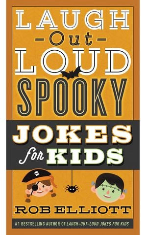 Laugh-Out-Loud Spooky Jokes For Kids : Rob Elliott